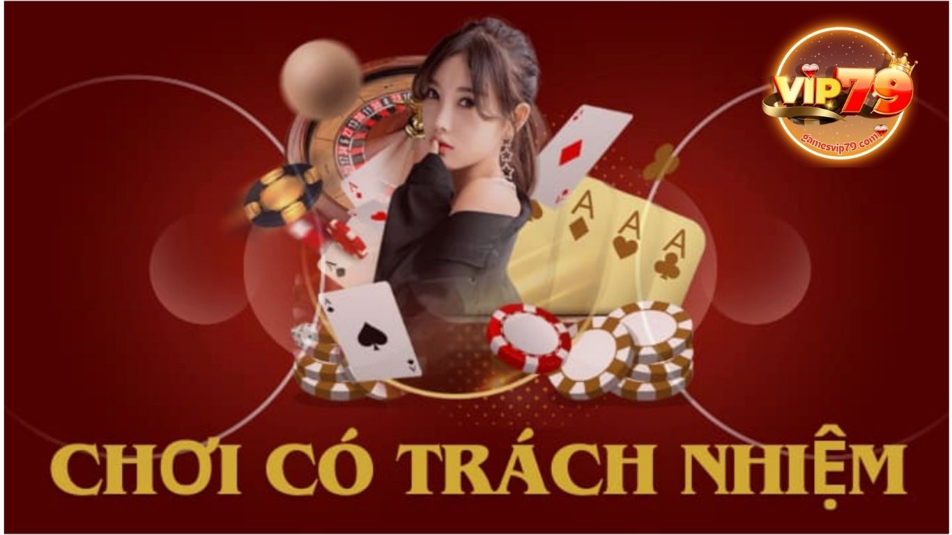 Nội dung trong chính sách chơi có trách nhiệm Vip79