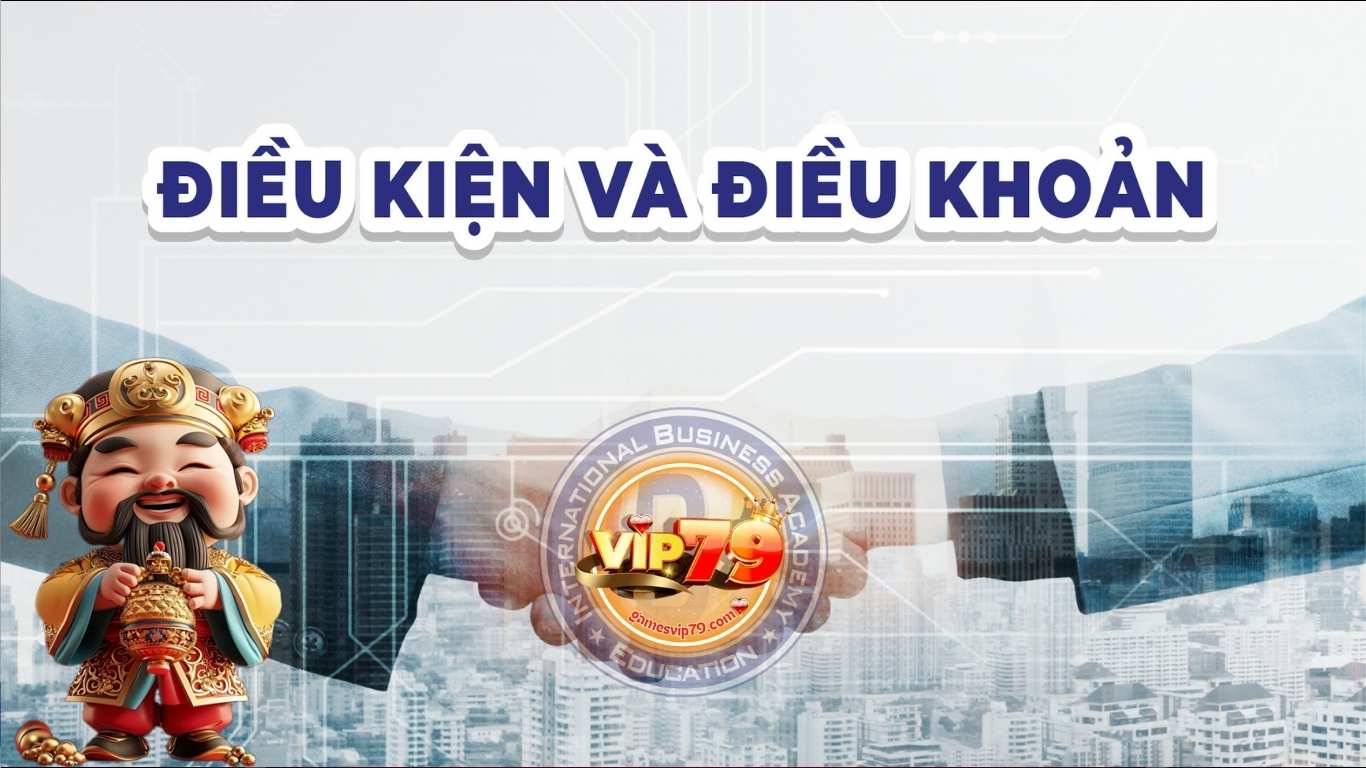 Điều khoản - điều kiện tham gia cổng game Vip79