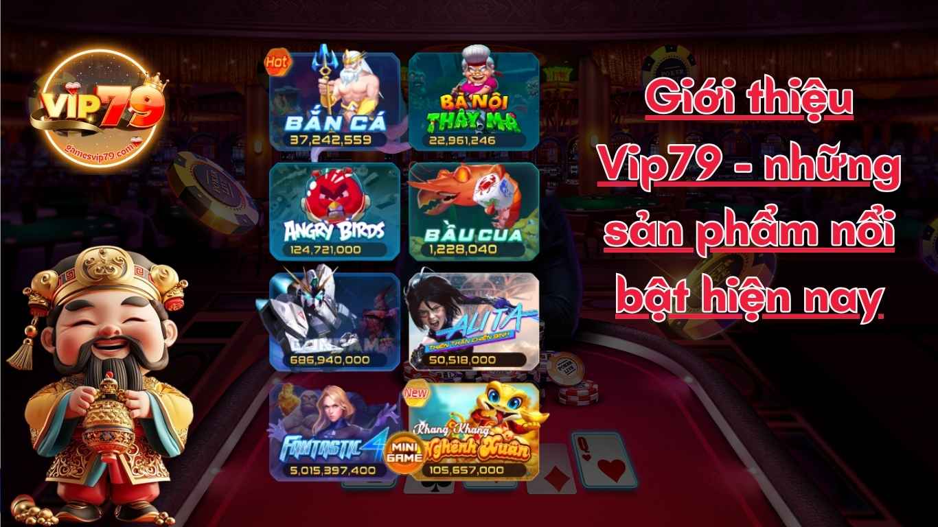 Giới thiệu Vip79 - những sản phẩm nổi bật hiện nay Giới thiệu Vip79 - những sản phẩm nổi bật hiện nay
