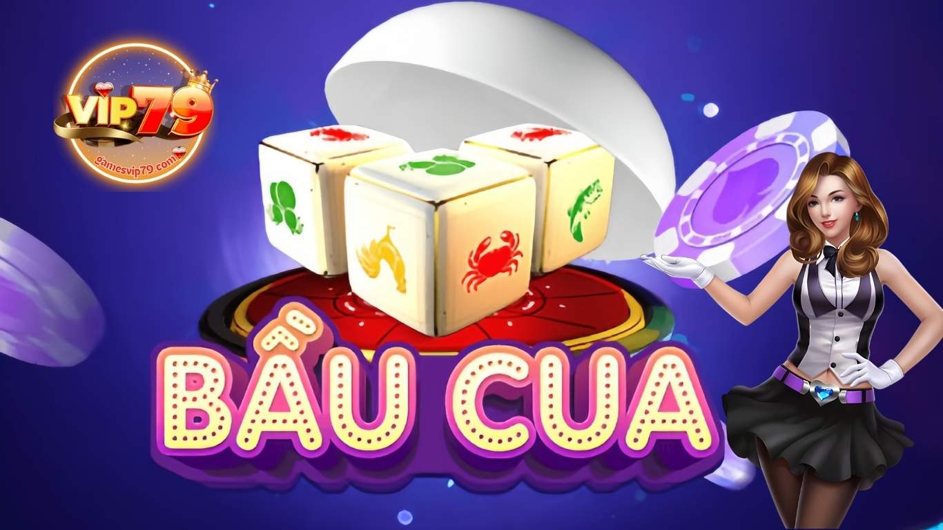 Kinh nghiệm chơi game bầu cua Vip79